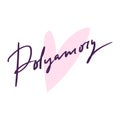 Lettering polyamory, hand drawn text. Ethical non monogamy concept. Notions of polygamy and open relations. Heart shape