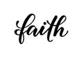 Lettering poster faith. Inspirational and motivational quotes, isolated on the white background. design for invitation, print,