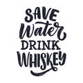 Lettering poster with quote about whiskey in vintage style. Calligraphic banner and t shirt print. Hand Drawn placard for pub or Royalty Free Stock Photo