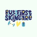 Lettering quote but first skincare. Vector motivational phrase with skin care beauty products.