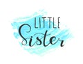 Lettering quote Little sister for babies clothes