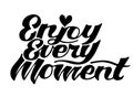 Lettering quotes Enjoy every moment