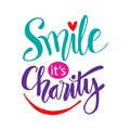 Lettering quotes motivation about life quote. Smile it`s charity.