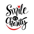 Lettering quotes motivation about life quote. Smile it`s charity.