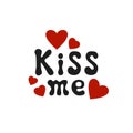 Lettering romantic phrase Kiss Me. Handdrawn decorative element. Love wish. Vector handwritten calligraphy.