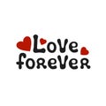 Lettering romantic phrase Love Forever. Handdrawn decorative element. Love wish. Vector handwritten calligraphy.