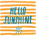 Lettering romantic summer quote hello sunshine. Hand drawn Sketch typographic design sign, Vector Illustration on color lines back