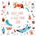 Lettering Self care is a full time job. Cats, cosmetics, vitamins, cozy things. Flat cartoon vector illustration