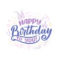 Lettering slogan for Happy Birthday. Hand drawn phrase for gift card, poster and print design. Modern calligraphy Royalty Free Stock Photo