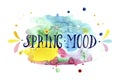 Lettering spring mood on a multicolored watercolor blot