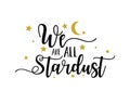 Lettering text we are all stardust white background