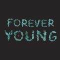 Lettering with the text forever young isolated on a black background for design, vector stock illustration with the word or green