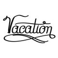 Lettering Text. Hand Sketched Vacation Typography Sign for Illustration Postcard Icon. Ink Hand Drawn Quote Royalty Free Stock Photo