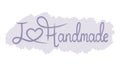 Lettering text I love handmade. Vector isolated sticker or label with calligraphy.