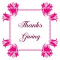 Lettering text of thanksgiving, with design perfect pink flower frame. Vector