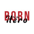 Lettering typography born to be hero vector eps 10 Royalty Free Stock Photo