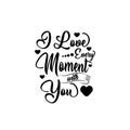 Lettering typography i love every moment with you vector eps 10