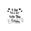 Lettering typography i still fall in love with you everyday vector eps 10