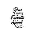Lettering typography your voice is my favorite sound vector eps 10 Royalty Free Stock Photo