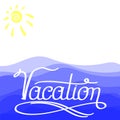 Lettering Vacation Text with Sea and Su. Hand Sketched Vacation Typography Sign for Icon, Banner, Postcard, Poster Royalty Free Stock Photo