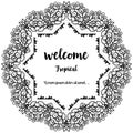 Lettering welcome tropical for greeting card, drawing elegant flower. Vector