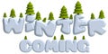 Lettering winter coming with Christmas trees in Royalty Free Stock Photo