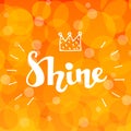 Lettering word Shine with doodle crown on abstract background