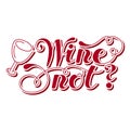 Lettering word. Wine not. Hand drawn. Vector illustration . Design element Royalty Free Stock Photo