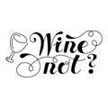 Lettering word. Wine not. Hand drawn. Vector illustration . Design element Royalty Free Stock Photo