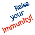 Letters, slogan. Three words. Vector handwritten text raise your immunity! Corona virus protection concept. Red-blue color