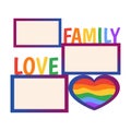 LGBT pride frame. LGBT symbols. Family, love rainbow inscription. Gay, lesbian parade. Good for selfie. Human rights and