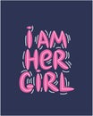 lgbt quote I am her girl, She is my girl concept, print, postcard, banner in a beautiful thematic frame of hearts, flowers, crowns