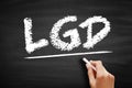 LGD - Loss Given Default is the share of an asset that is lost if a borrower defaults, acronym concept on blackboard