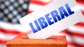 Liberal and American elections, symbolized as ballot box with American flag in the background and a phrase Liberal on a ballot to