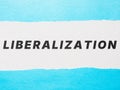 LIBERALIZATION title text on torn cardboard background Royalty Free Stock Photo
