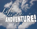 Life is an Adventure 3d Words Clouds Inspiration Motivation