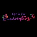 Life is for adventures hand lettering.