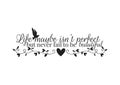 Wall Decals Vector, Life maybe isn`t perfect, but never fall to be beautiful, Wording Design