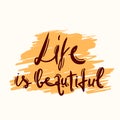 Life is beautiful calligraphic poster. Lettering. yellow background. Vector illustration. hand drawing