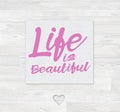 Life is Beautiful Card Royalty Free Stock Photo
