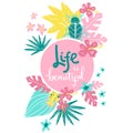 Life is beautiful. Hand lettering illustration. Beetles and tropic plants.