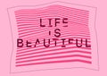 Life is Beautiful. Misshapen lines typographic abstract geometric background. Vector illustration.