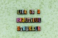 Life beautiful struggle living love
