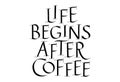 Life Begins After Coffe Hand Drawn Lettering