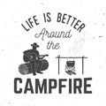 Life is better around the campfire. Vector illustration. Royalty Free Stock Photo