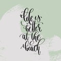 Life is better at the beach - hand lettering poster to summer holiday Royalty Free Stock Photo