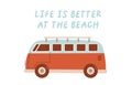 Life is better at the beach. Vector illustration of a retro travel auto. Perfect for t-shirt design, sticker, etc