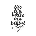 Life is a better in a bikini - hand drawn lettering quote isolated on the white background. Fun brush ink inscription Royalty Free Stock Photo