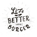 Life is better with burger. Typography illustration with lettering. Fast food poter Royalty Free Stock Photo