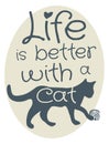 Life is Better with a Cat Royalty Free Stock Photo